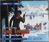 Paul Temple and the Geneva Mystery written by Francis Durbridge performed by BBC Full Cast Dramatisation, Marjorie Westbury and Peter Coke on CD (Abridged)